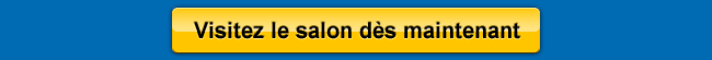 Visitez le salon des maintenant !